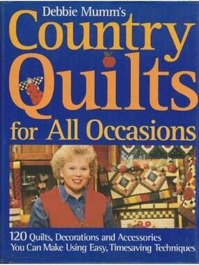 Debbie Mumm's Country Quilts for All Occasions: 120 Quilts, Decorations
